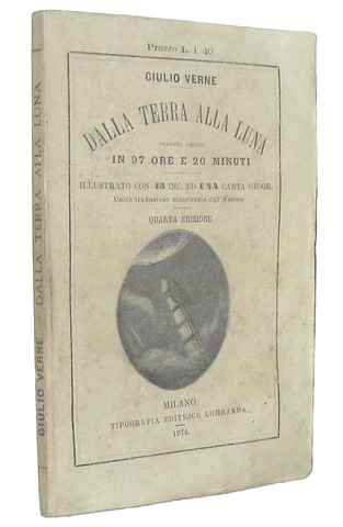 Jules Verne - Dalla terra alla luna. Tragitto diretto in 97 ore e 20 minuti - 1874 (con 43 figure)