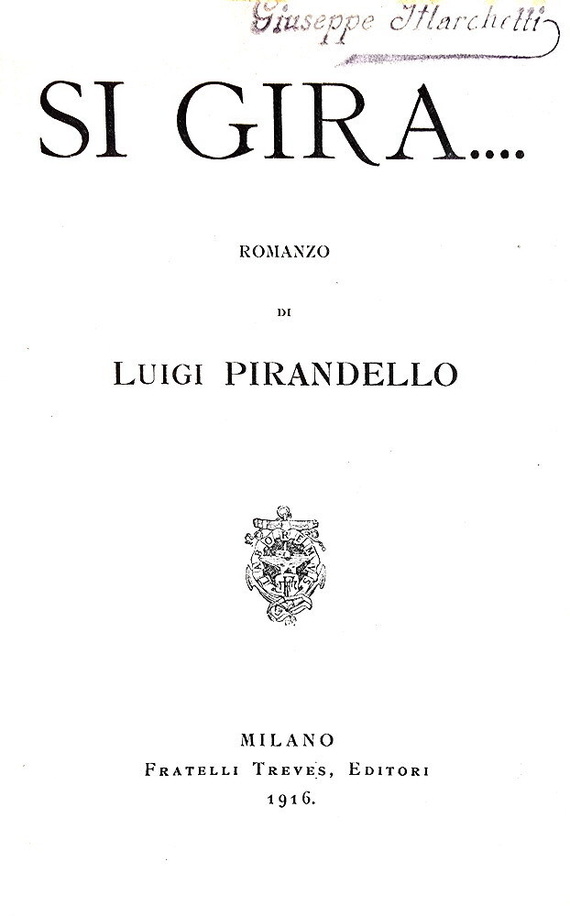 Luigi Pirandello - Si gira. Romanzo - Milano, Treves 1916 (prima edizione, prima tiratura)