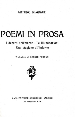 Arthur Rimbaud - Poemi in prosa - Milano, Casa Editrice Sonzogno 1919 (prima edizione italiana) Arthur Rimbaud - Poemi in prosa - Milano, Casa Editrice Sonzogno 1919 (prima edizione italiana)