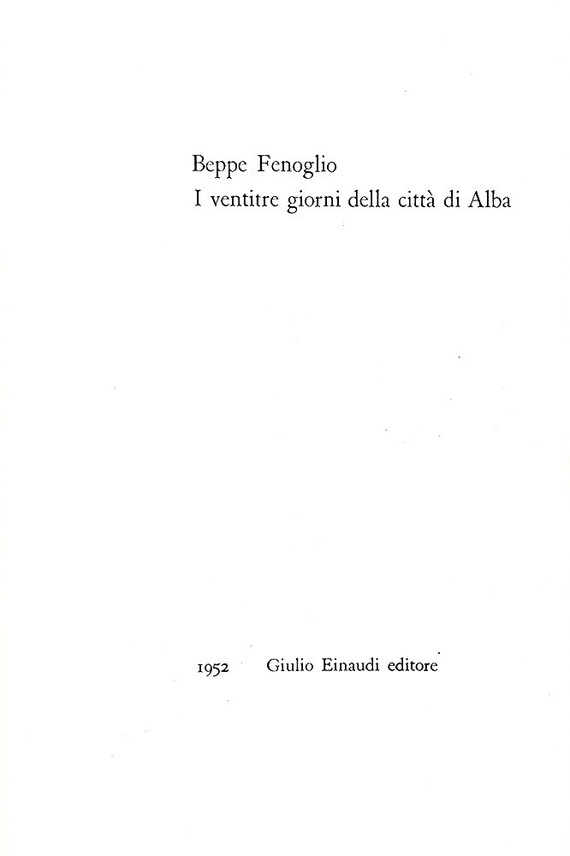 L'esordio di Beppe Fenoglio: I ventitre giorni della città di Alba - Einaudi 1952 (prima edizione) L'esordio di Beppe Fenoglio: I ventitre giorni della città di Alba - Einaudi 1952 (prima edizione)