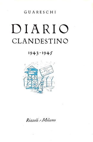 Giovannino Guareschi - Diario clandestino 1943 - 1945 - Milano, Rizzoli 1949 (prima edizione)