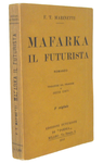 Un classico del movimento futurista: Marinetti - Mafarka il futurista - Milano 1910 (prima edizione) Un classico del movimento futurista: Marinetti - Mafarka il futurista - Milano 1910 (prima edizione)