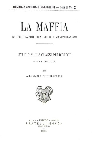 Il primo saggio sulla mafia in Sicilia: Alongi - La maffia nei suoi fattori - 1886 (prima edizione)