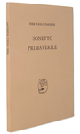 Pier Paolo Pasolini - Sonetto primaverile 1953 - Scheiwiller, 1960 (prima edizione in 500 esemplari) Pier Paolo Pasolini - Sonetto primaverile 1953 - Scheiwiller, 1960 (prima edizione in 500 esemplari)