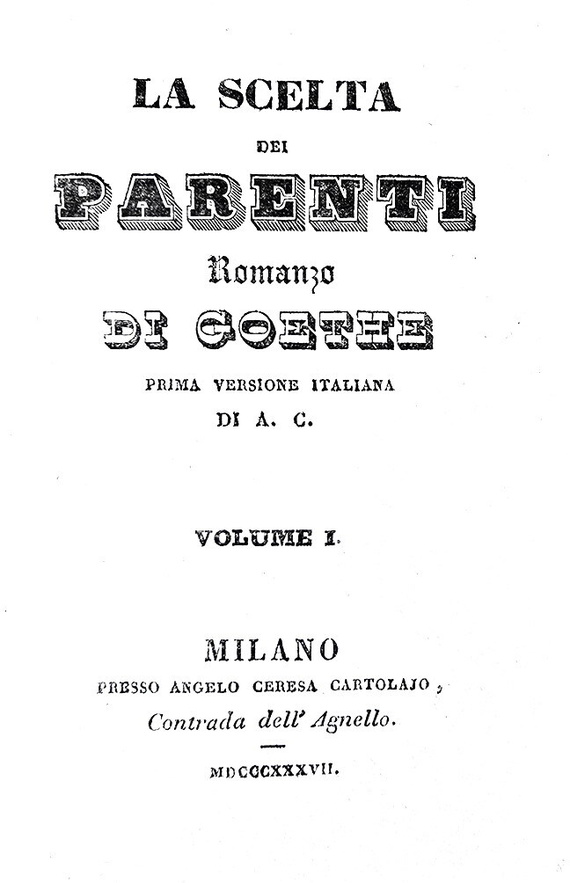 Goethe - La scelta dei parenti [ovvero Le affinit� elettive] - Milano 1837 (rara prima edizione)