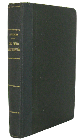 Friedrich Nietzsche - Cos parl Zarathustra. Un libro per tutti e per nessuno - Torino, Bocca 1915