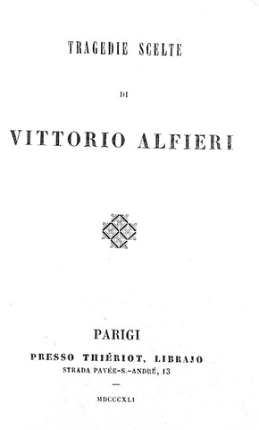 Vittorio Alfieri - Tragedie scelte - Parigi, presso Thieriot - 1841 (bellissima legatura coeva)