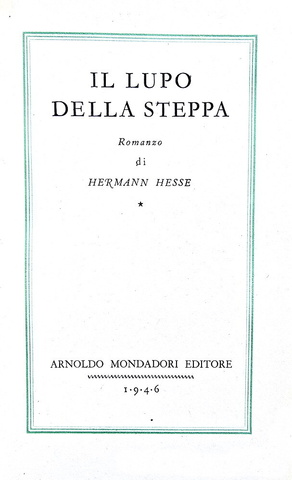 Un capolavoro del Novecento: Hermann Hesse - Il lupo della steppa - 1946 (prima edizione italiana) Un capolavoro del Novecento: Hermann Hesse - Il lupo della steppa - 1946 (prima edizione italiana)