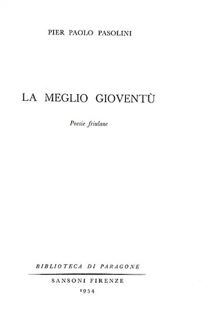 Pier Paolo Pasolini - La meglio gioventù. Poesie friulane - Sansoni 1954 (rara prima edizione)