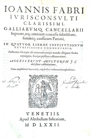 Jean Faber (Runcinus) - In quatuor libros Institutionum commentaria - Venetiis 1572 (in folio)