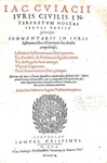 Umanesimo giuridico: Jacobus Cuiacius - Commentarii in iuris iustinianaei libros elementares - 1610