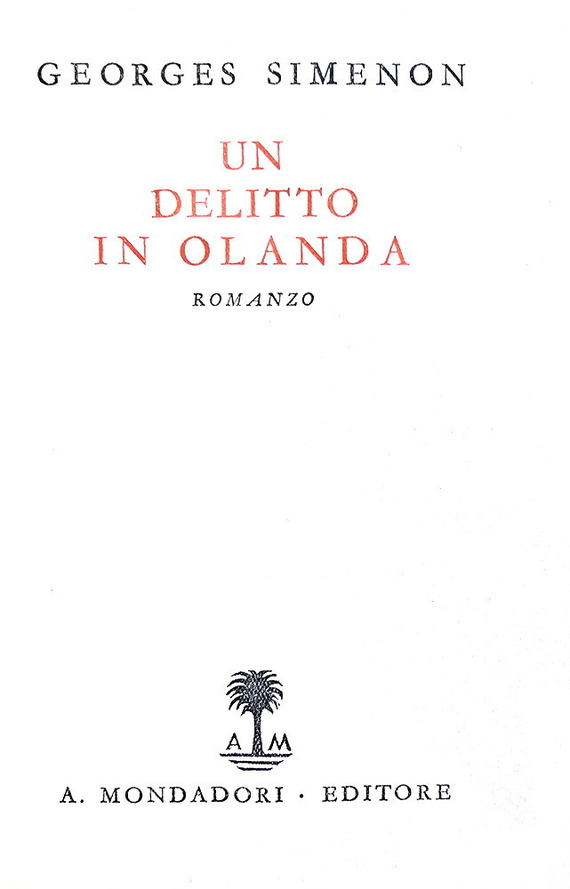 Georges Simenon - Un delitto in Olanda [o Maigret in Olanda] - 1933 (rara prima edizione italiana)