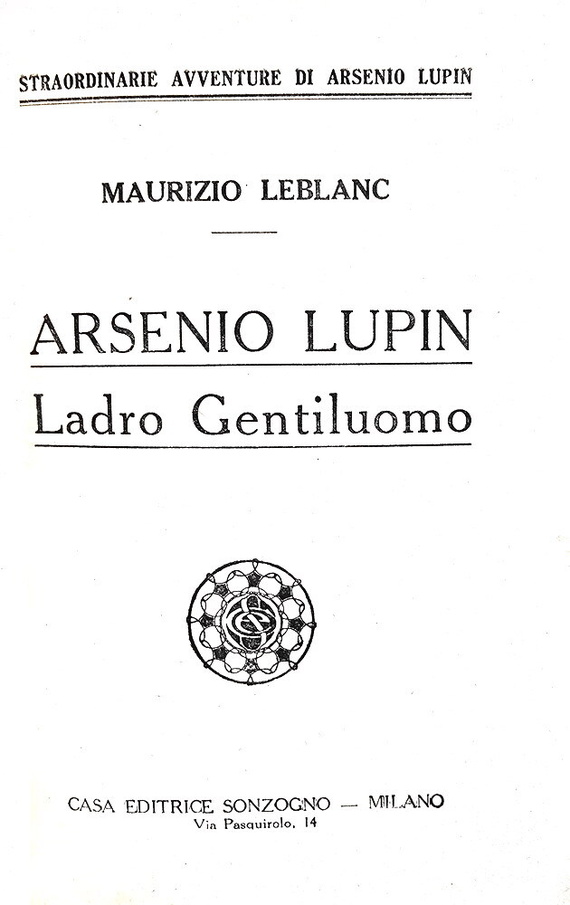 Maurice Leblanc - Arsenio Lupin. Ladro gentiluomo - Sonzogno 1920 (rarissima prima edizone italiana) Maurice Leblanc - Arsenio Lupin. Ladro gentiluomo - Sonzogno 1920 (rarissima prima edizone italiana)