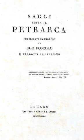 Ugo Foscolo - Saggi sopra il Petrarca - Lugano, Vanelli 1824 (rara prima traduzione italiana)