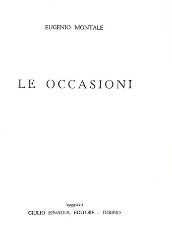 Eugenio Montale - Le occasioni - Torino, Einaudi 1939 (prima edizione tirata in 1000 esemplari)