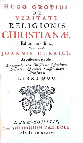 La Riforma nei Paesi Bassi: Hugo Grotius - De veritate religionis christianae -  L'Aia 1734