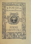 Giovanni Pascoli - Poemi conviviali - Bologna, Zanichelli 1904 (non comune prima edizione)