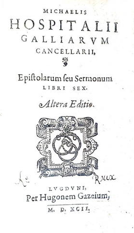 Un grande pensatore politico cinquecentesco: Michel de l'Hospital - Epistolarum seu sermonum - 1592