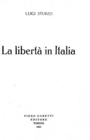 Luigi Sturzo - La libertà in Italia - Torino, Gobetti 1925 (prima edizione)