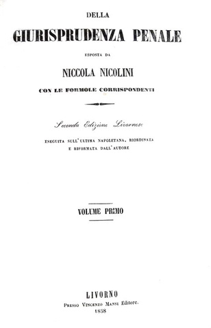 Un classico di diritto penale: Nicola Nicolini - Della giurisprudenza penale - Livorno 1858