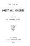 Goethe - Gli amori. Traduzioni di Domenico Gnoli - Livorno 1875 (prima edizione italiana) Goethe - Gli amori. Traduzioni di Domenico Gnoli - Livorno 1875 (prima edizione italiana)