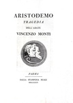 Una celebre opera teatrale: Vincenzo Monti - Aristodemo - Parma, Bodoni 1786 (rara prima edizione)