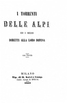 I torrenti delle Alpi ed i mezzi diretti alla loro difesa - Milano 1859 (rarissima prima edizione)