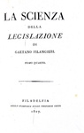 Un caposaldo dell'Illuminismo: Gaetano Filangieri - La scienza della legislazione - Filadelfia 1807 Un caposaldo dell'Illuminismo: Gaetano Filangieri - La scienza della legislazione - Filadelfia 1807