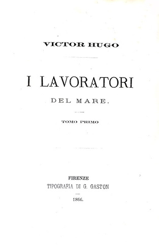 Victor Hugo - I lavoratori del mare - Firenze, Gaston 1866 (rara prima edizione italiana)