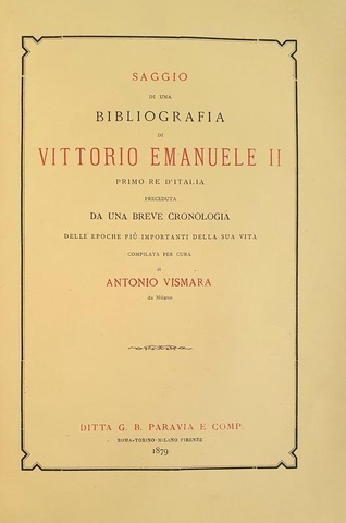 Vismara - Bibliografia di Vittorio Emanuele II - Torino 1879 (prima edizione - con dedica autografa)