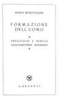 Maria Montessori - Formazione dell'uomo - Milano, Garzanti 1949 (ricercata prima edizione)