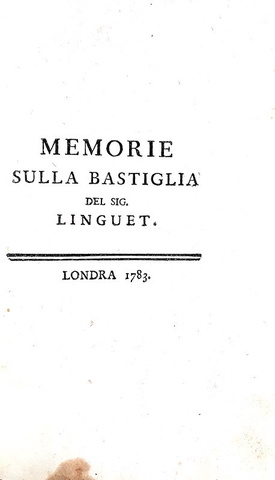 Linguet - Memorie sulla Bastiglia & Scritti sulla Rivoluzione francese - 1783 (4 prime edizioni)