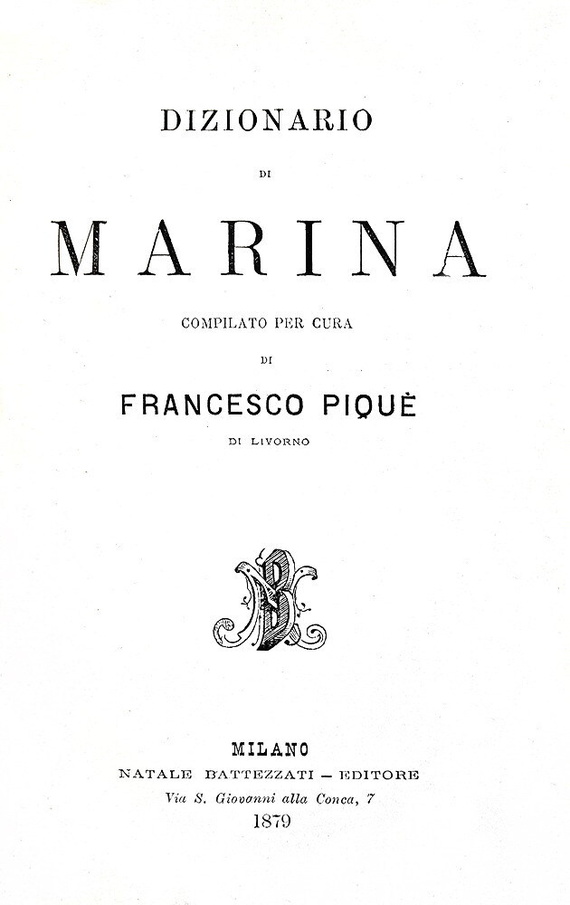 Francesco Piqu� - Dizionario di marina - Milano, Battezzati 1879 (rara seconda edizione)