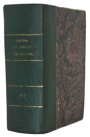 Goethe - La scelta dei parenti [ovvero Le affinit� elettive] - Milano 1837 (rara prima edizione)