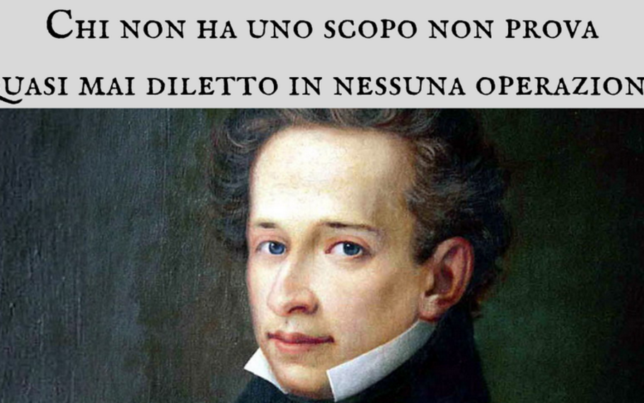 Giacomo Leopardi - Chi non ha uno scopo non prova quasi mai diletto in nessuna operazione