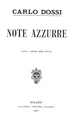 Carlo Dossi - Note azzurre (scelte e ordinate dalla vedova) - Treves 1912 (ricercata prima edizione)