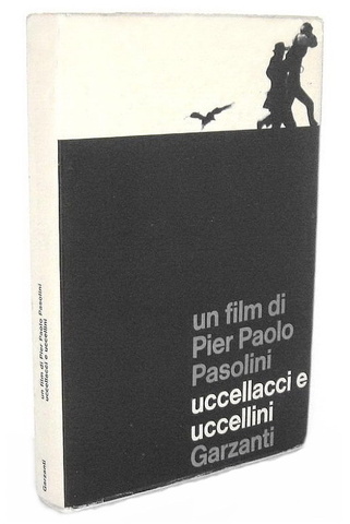 Il cinema e Pier Paolo Pasolini: Uccellacci e uccellini - Milano, Garzanti 1966 (prima edizione)