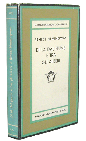Ernest Hemingway - Di l dal fiume e tra gli alberi - Mondadori 1965 (prima edizione italiana)
