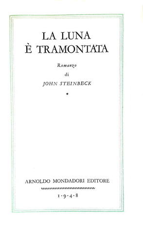 John Steinbeck - La luna  tramontata - Milano, Medusa Mondadori, 1948 (prima edizione italiana)
