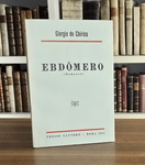 Giorgio de Chirico - Ebdòmero. Romanzo - 1957 (tiratura limitata in memoria di Alberto Savinio) Giorgio de Chirico - Ebdòmero. Romanzo - 1957 (tiratura limitata in memoria di Alberto Savinio)