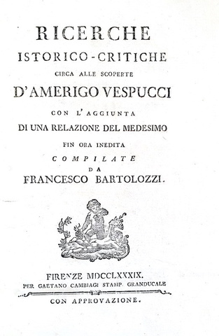 Ricerche istoriche sulle scoperte d'Amerigo Vespucci e sua lettera inedita - 1789 (prima edizione)