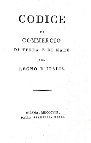 Codice di commercio di terra e di mare pel Regno d'Italia  - Stamperia Reale 1808 (prima edizione)