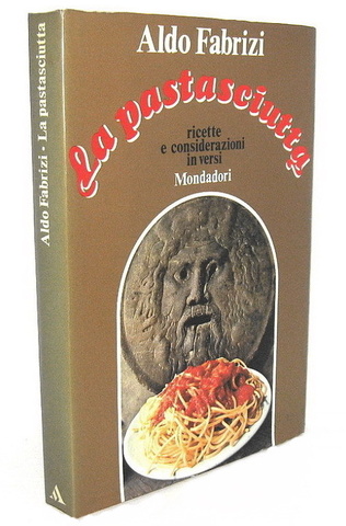 Aldo Fabrizi - La pastasciutta, ricette in versi - 1970 (prima edizione autografata - illustrato)