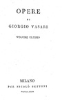 Giorgio Vasari - Opere. Vite degli artefici - Milano, per Nicolò Bettoni 1829 (diciotto tomi)
