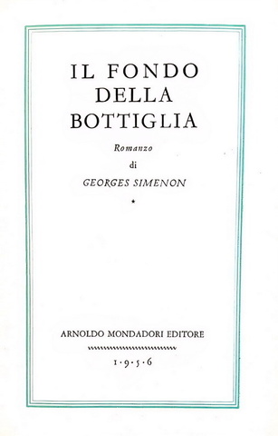 Georges Simenon - Il fondo della bottiglia - Milano, Mondadori 1956 (prima edizione italiana)