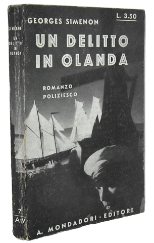 Georges Simenon - Un delitto in Olanda [o Maigret in Olanda] - 1933 (rara prima edizione italiana)