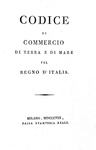 Codice di commercio di terra e di mare pel Regno d'Italia  - Stamperia Reale 1808 (prima edizione)