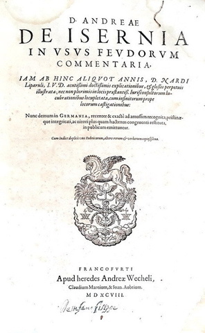 Un capolavoro di diritto comune: Andrea d'Isernia - In usus feudorum commentaria - Frankfurt 1598