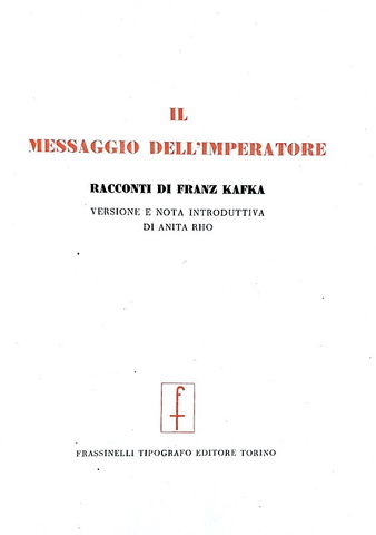 Franz Kafka - Il messaggio dell'imperatore - Frassinelli 1946 (seconda edizione con due inediti)