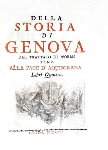 Giovanni Francesco Doria - Della storia di Genova - Modena 1750 (seconda e definitiva edizione)